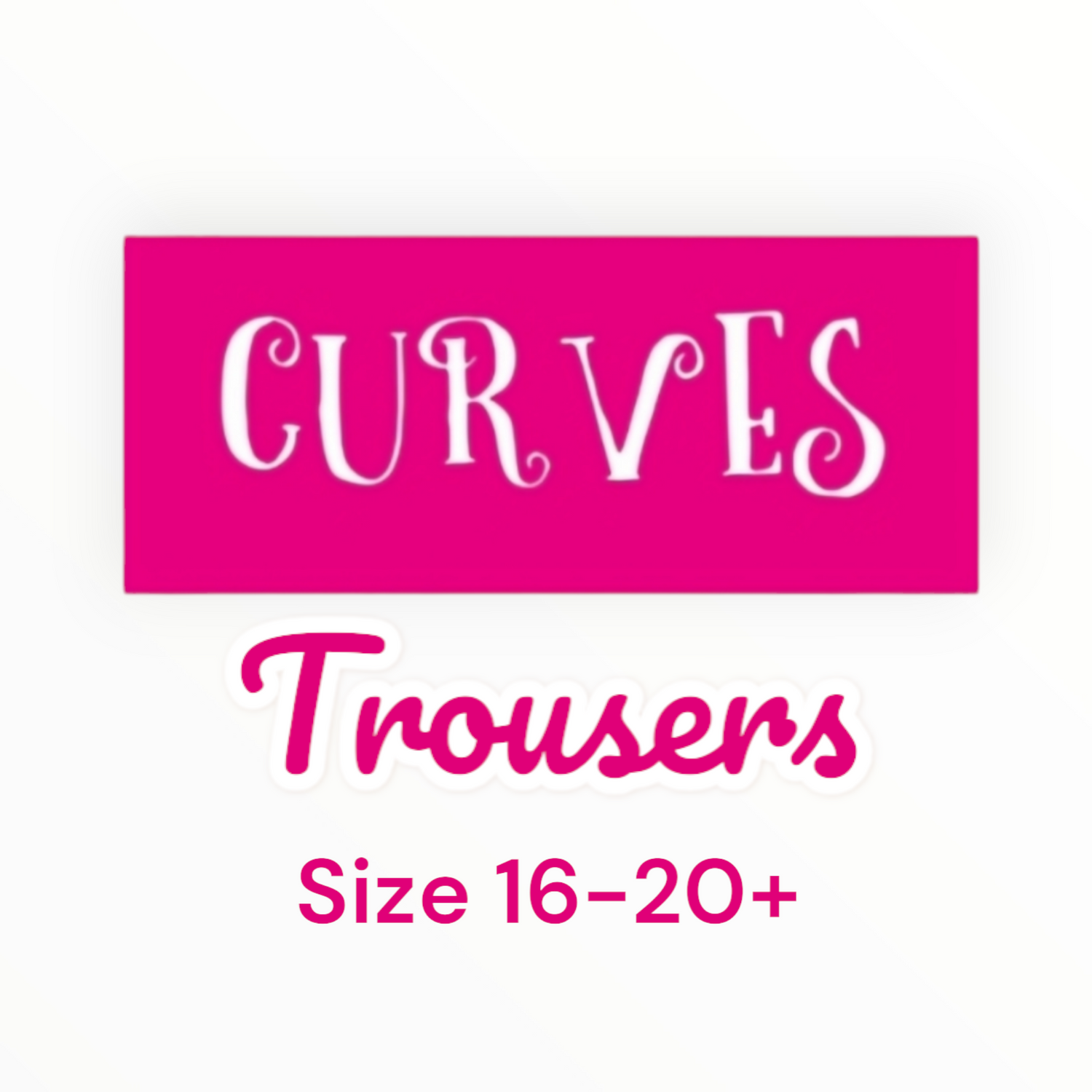 Curves Trousers